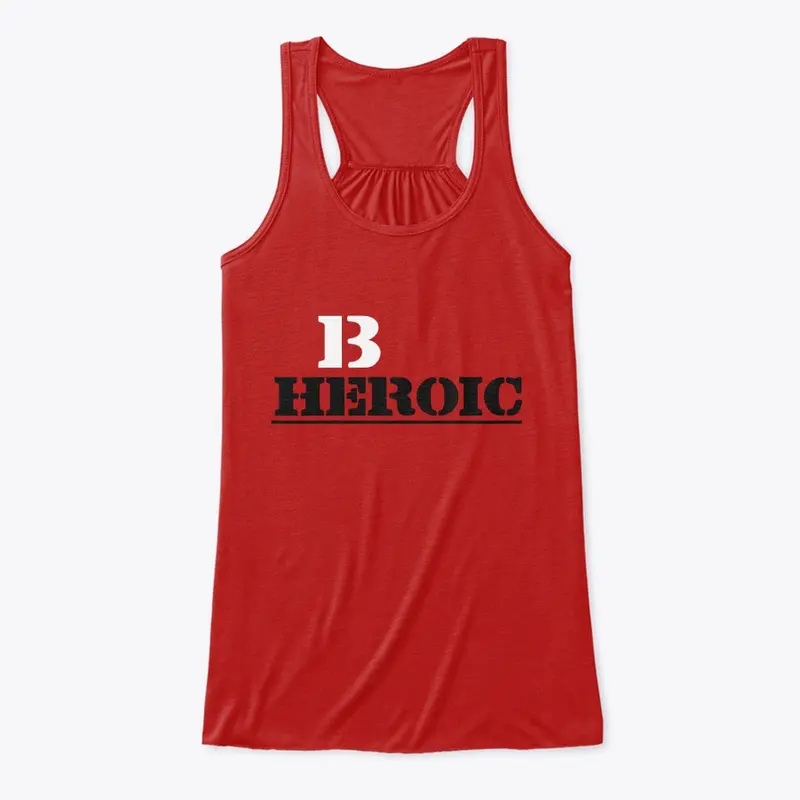 BE HEROIC